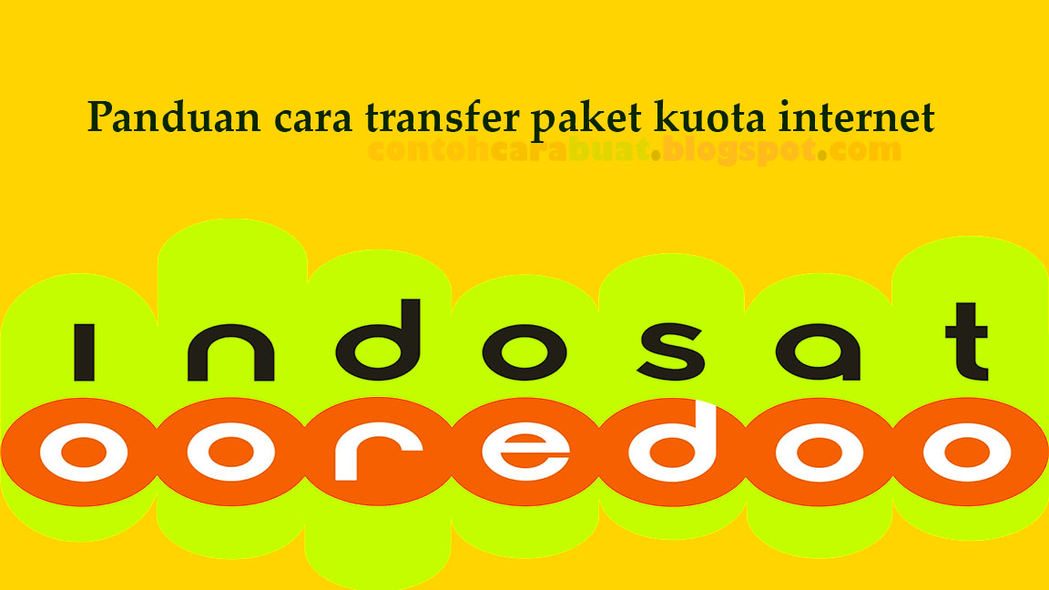 Cara Transfer Kuota Internet Indosat Ooredoo  Cara Mengirim Paket Data 