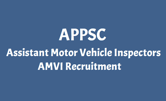 APPSC Assistant Motor Vehicle Inspectors(AMVI) recruitment 2018 APPSC Assistant Motor Vehicle Inspectors