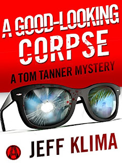 A Good-Looking Corpse: A Tom Tanner Mystery by Jeff Klima
