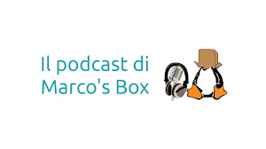 Il podcast di Marco's Box - Puntata 17
