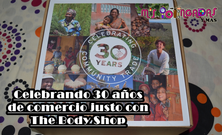 Celebrando 30 años de comercio justo por The body Shop