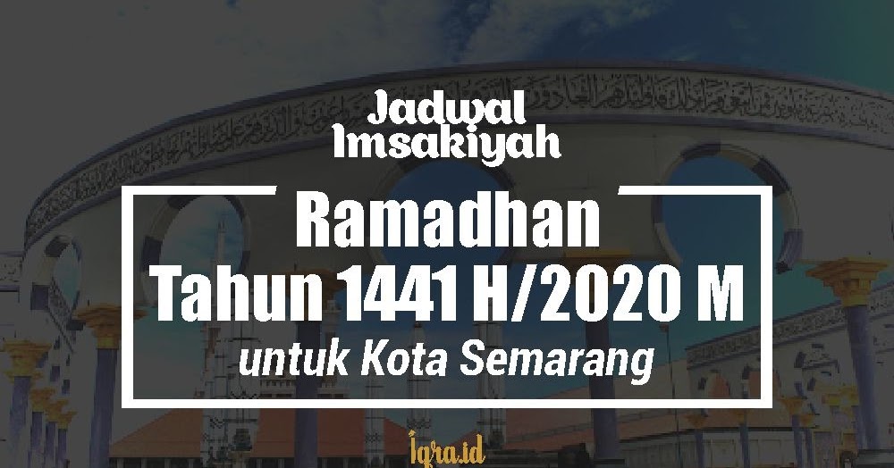 Jadwal Imsakiyah Ramadhan 2020 untuk Kota Semarang