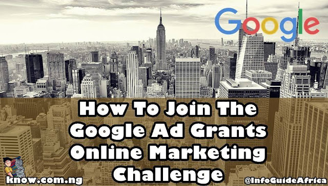 How To Join The Google Ad Grants Online Marketing Challenge How To Join The Google Ad Grants Online Marketing Challenge