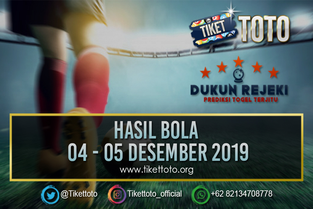 HASIL BOLA TANGGAL 04 – 05 DESEMBER 2019