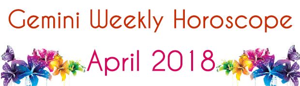 Gemini Weekly Horoscope April 2018
