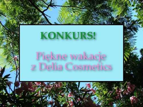 Wygraj zestaw kosmetyków Delia Cosmetics Konkurs