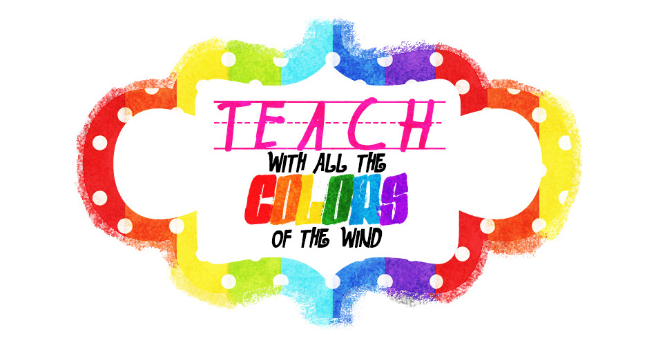 Teach With All The Colors of the Wind