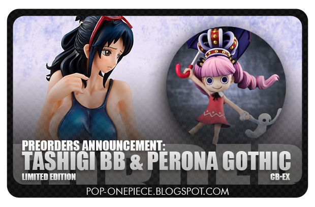 Preorders Announcement! Tashigi Ver.BB & Perona [GOTHIC]!