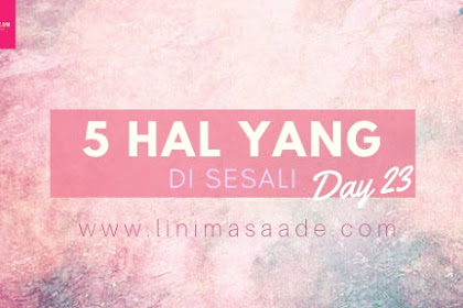 5 Hal Yang di Sesali Dalam Hidup Day 23