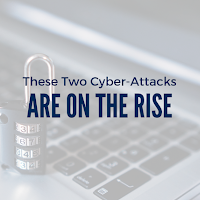 These Two Cyber-attacks Are on the Rise - Here's How to Protect Yourself