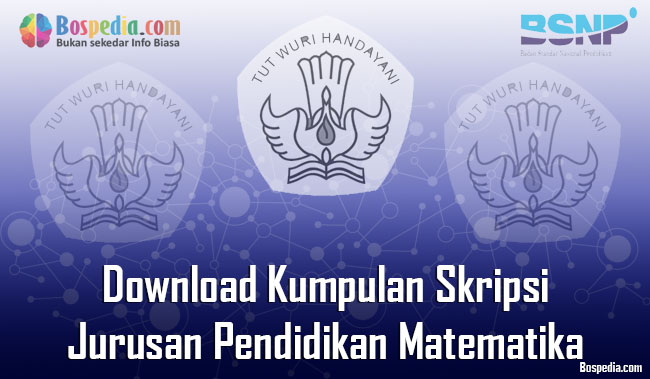 Lengkap Download Kumpulan Skripsi Untuk Jurusan Pendidikan Matematika Terbaru Bospedia