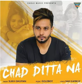 Chad Dita Na Lyrics – Sukh Ghuman Song