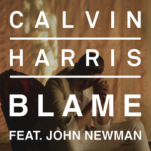Calvin Harris Ft. John Newman - Blame