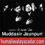 http://www.humaliwalayazadar.com/2015/09/mudassir-jaunpuri-nohay-2014-to-2016.html