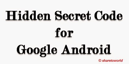 How to Check Hidden Secret Code for Google Android Mobile Phones