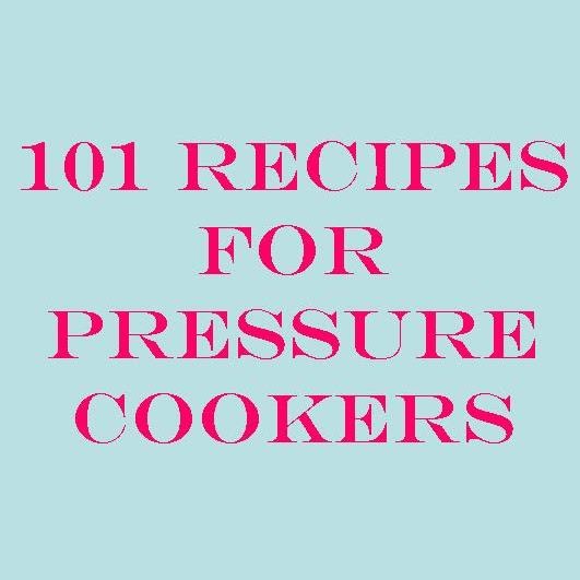 Pressure Cooking and Canning : 101 Pressure Cooker Meals