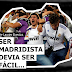 Ser Madridista devia ser fácil...