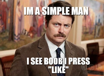 I am a simple man, see boobs, press like, funny meme