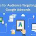 Tips for Audience Targeting on Google Adwords