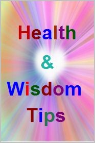 <b>Health and Wisdom Tips</b>