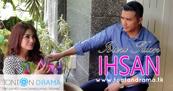 Isteri Tuan Ihsan (Full Episode) ~ Tonton Drama