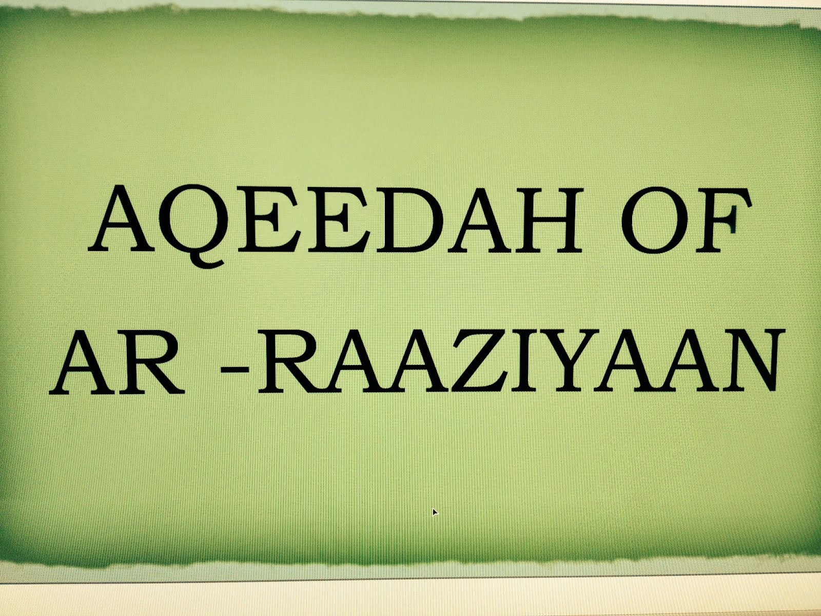 THE 'AQEEDAH OF AR-RAAZIYYAAN