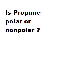 Is Propane polar or nonpolar ? Is Propane polar or nonpolar ?