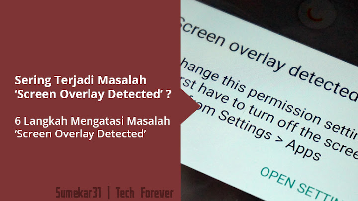 6 Tips Mengatasi Screen Overlay Detected di Android 6 Tips Mengatasi Screen Overlay Detected di Android