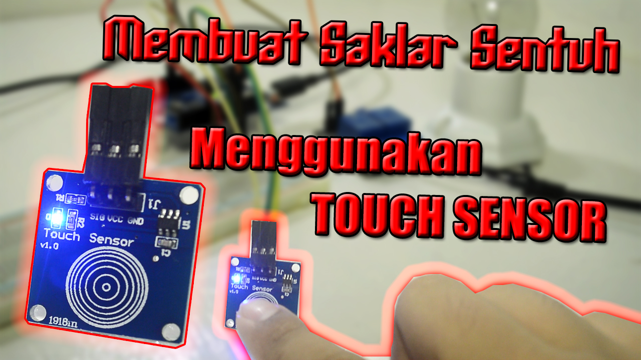 AT-MO PRODUCTION: Membuat Saklar Sentuh Menggunakan Touch Sensor di ...