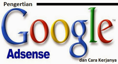 Pengertian Google AdSense dan Cara Kerjanya
