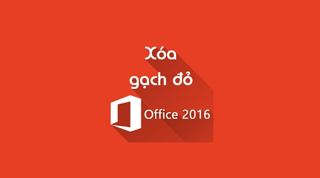 Cách bỏ gạch đỏ trong Word/Excel/PowerPoint Cách bỏ gạch đỏ trong Word/Excel/PowerPoint