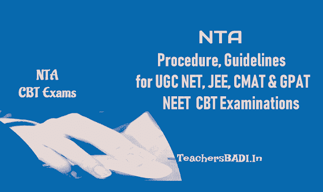 NTA Procedure, Guidelines for UGC NET, JEE, CMAT & GPAT, NEET CBT Exams 2018
