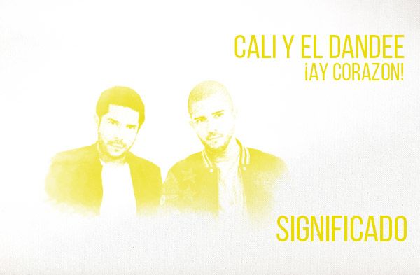 ¡Ay Corazón! significado de la canción Cali El Dandee.