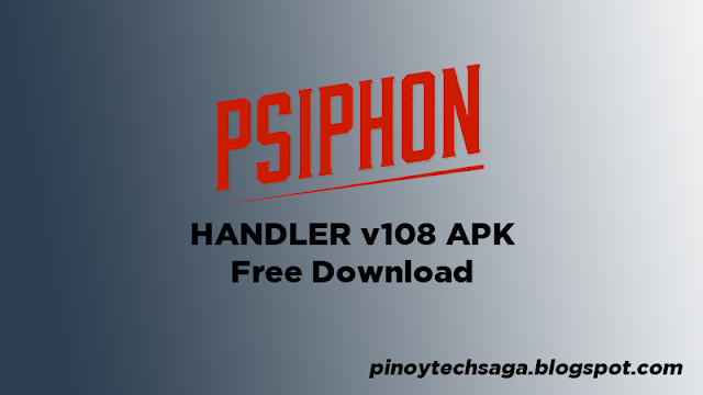 Psiphon Handler APK v108 Free Download, Free Internet for Globe and Smart