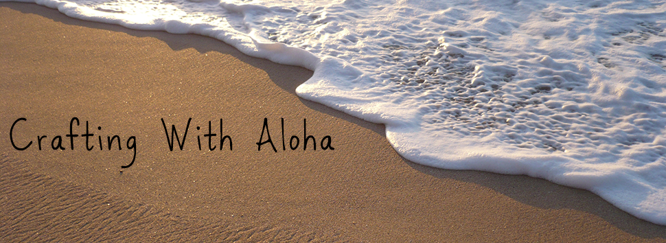 Crafting With Aloha