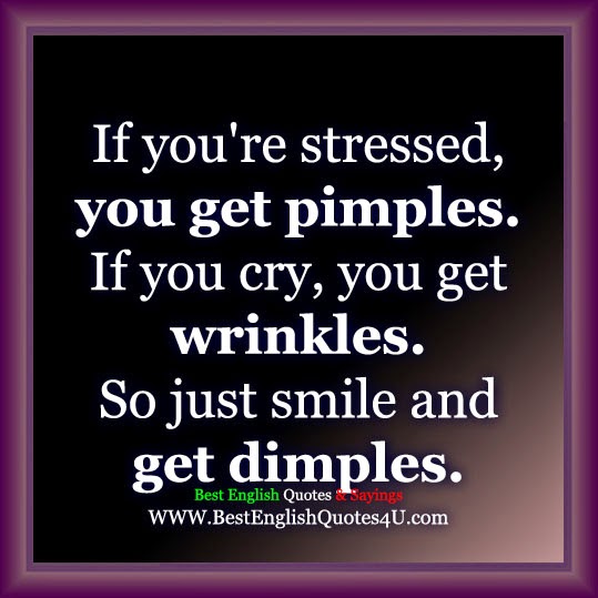 If you're stressed, you get pimples...