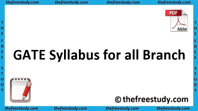 Download GATE Syllabus for all Branch GATE syllabus download and view online for all the branch of engineering, The syllabus for each of the papers is easily available by click on subject.