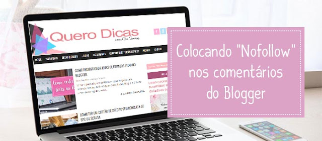 Como colocar "Nofollow" nos comentários do Blogger Como colocar "Nofollow" nos comentários do Blogger