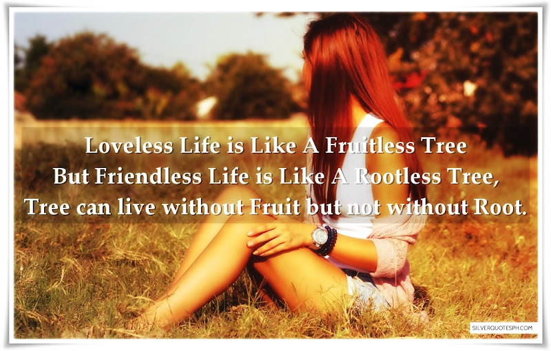 Loveless Life Is Like A Fruitless Tree, Picture Quotes, Love Quotes, Sad Quotes, Sweet Quotes, Birthday Quotes, Friendship Quotes, Inspirational Quotes, Tagalog Quotes