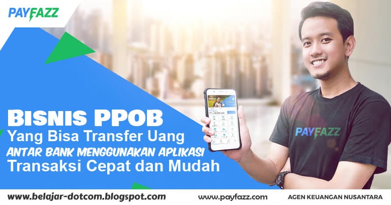 Bisnis Ppob Yang Bisa Transfer Uang Antar Bank Menggunakan Aplikasi Transaksi Cepat Dan Mudah Daftar Gratis Sekarang Kumpulan Tutorial