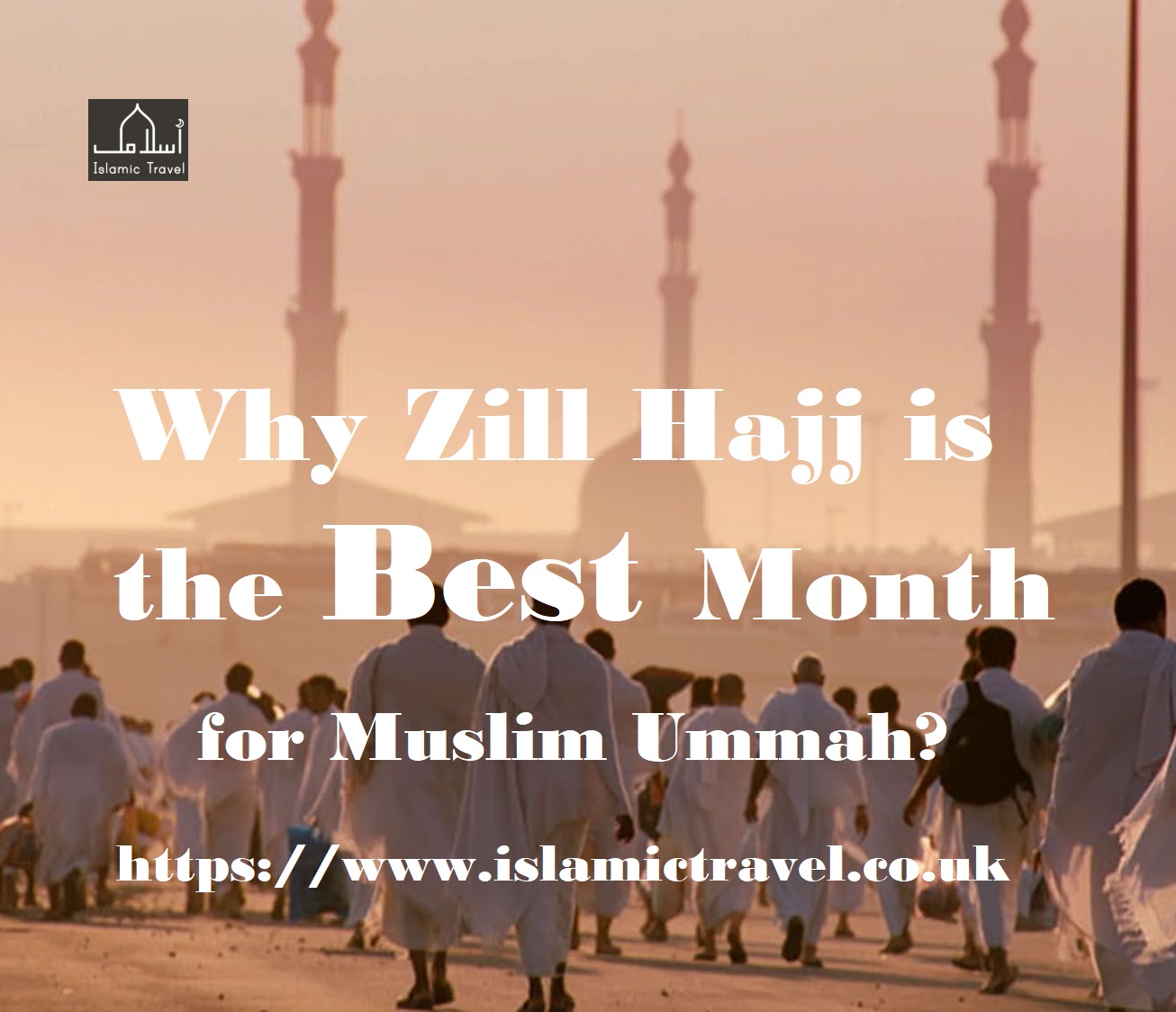 Hajj Deals Why Zill Hajj is the Best Month for Muslim Ummah?