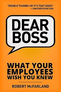 Dear Boss: What Your Employees Wish You Knew by Robert McFarland