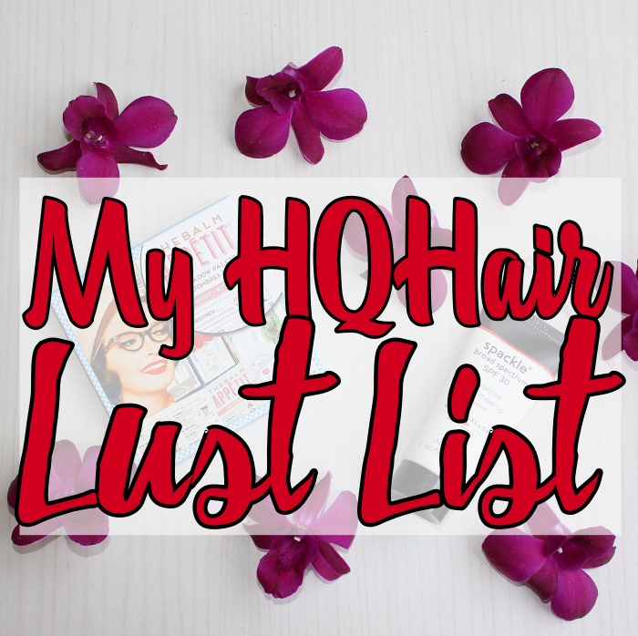 My HQHair Lust List and February 2017 Favourites