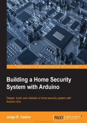 Building a Home Security System with Arduino Building a Home Security System with Arduino