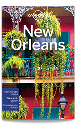 New Orleans Travel Guide Lonely Planet New Orleans Travel Guide Lonely Planet