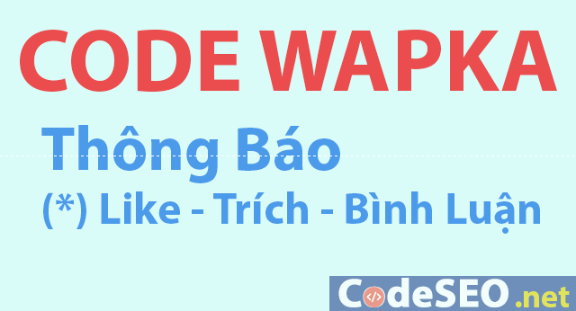 Share Code Thông Báo Like - Trích - Bình Luận cho Wapka Share Code Thông Báo Like - Trích - Bình Luận cho Wapka