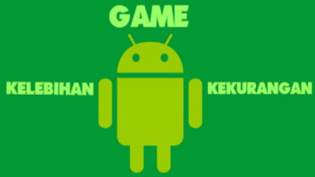 Kelebihan dan Kekurangan Bermain Game Android