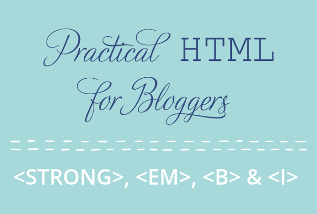 practical HTML for bloggers: strong, em, b, and i