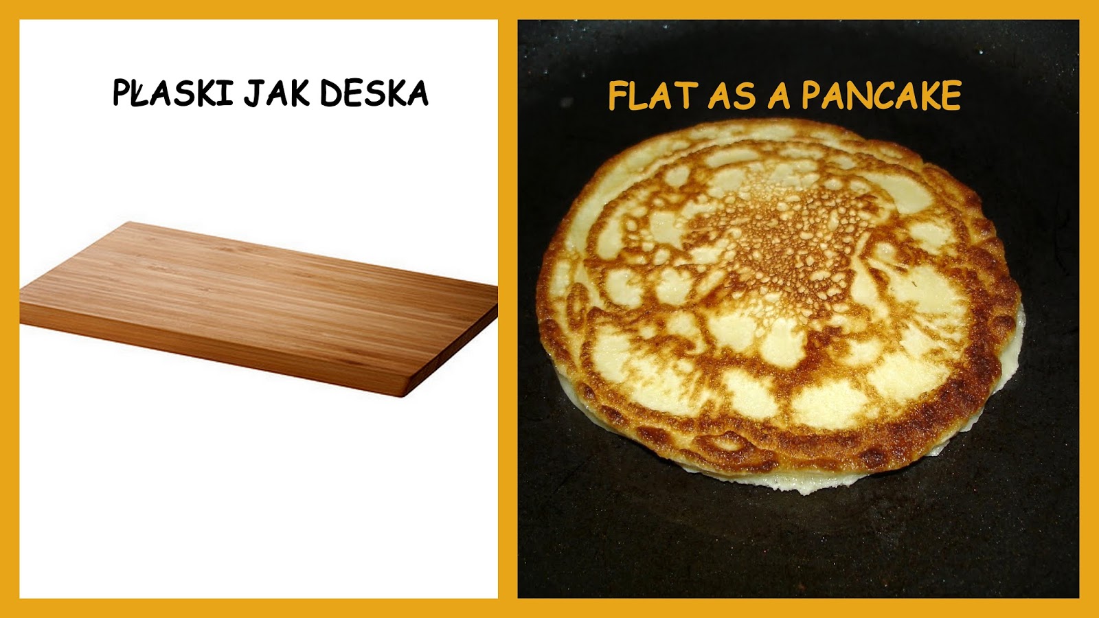 In English, pleaseee... Flat as a pancake.
