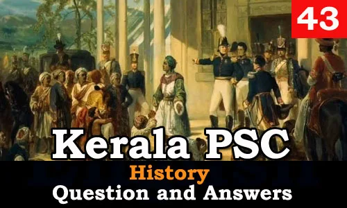 Kerala PSC History Question and Answers - 43